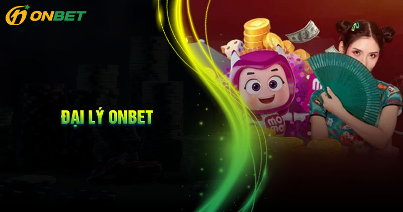 Đại lý Onbet - Thưởng hoa hồng lên đến 60%